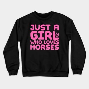 Just A Girl Who Loves Horses Crewneck Sweatshirt